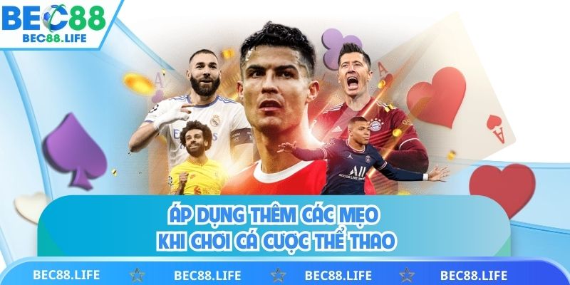 Áp dụng thêm các mẹo khi chơi cá cược thể thao