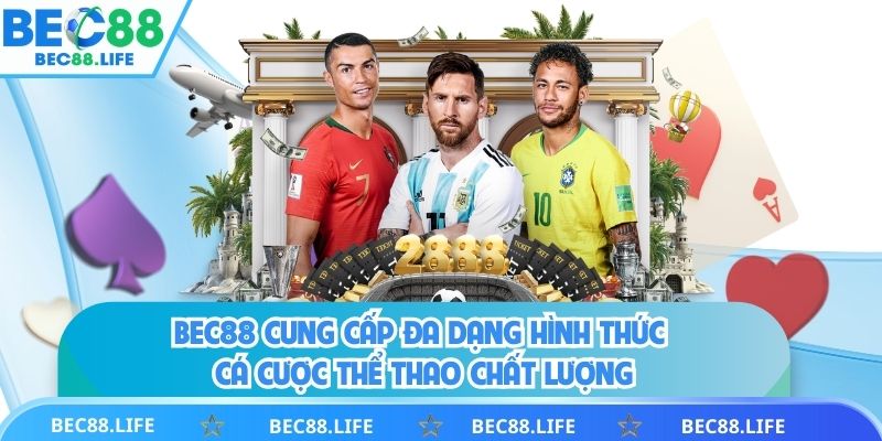 BEC88 cung cấp đa dạng hình thức cá cược thể thao chất lượng