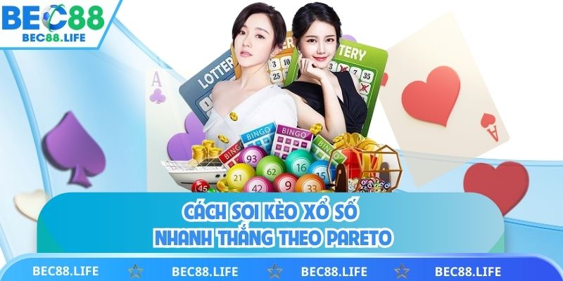 Cách soi kèo xổ số nhanh thắng theo Pareto