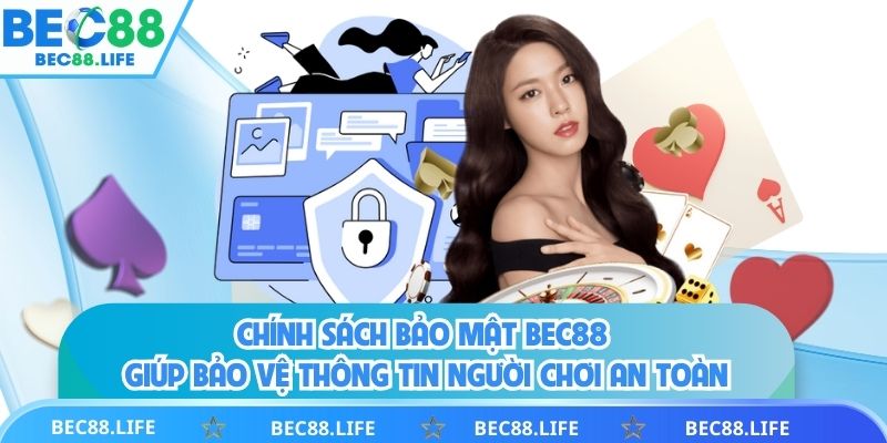 Chính sách bảo mật BEC88 giúp bảo vệ thông tin người chơi an toàn