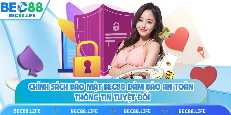 Chính sách bảo mật mới cập nhật tại bec88 
