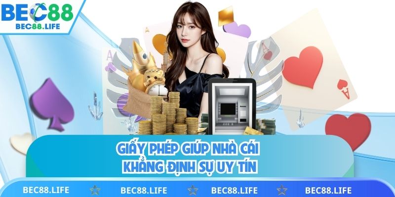 Giấy phép giúp nhà cái khẳng định sự uy tín