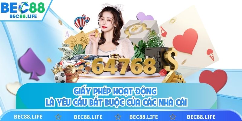 Giấy phép hoạt động là yêu cầu bắt buộc của các nhà cái