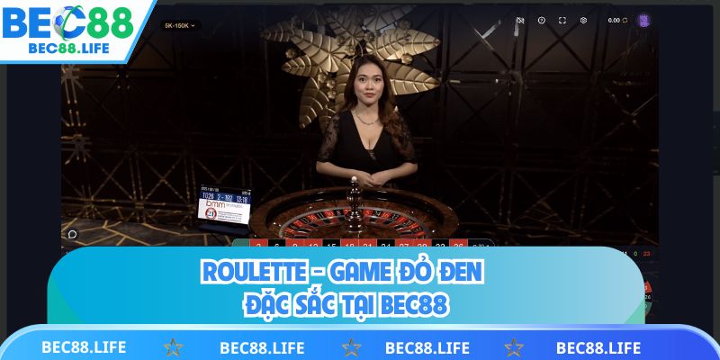 Roulette - Game đỏ đen đặc sắc tại BEC88